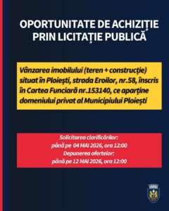 AUCTION ANNOUNCEMENT regarding the sale of the property (land + construction) located in Ploiești, Eroilor street, no. 58, registered in Land Registry no. 153140, belonging to the private domain of the Municipality of Ploiești